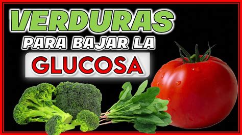 ¡7 Verduras Para Bajar La Glucosa Rápidamente Verduras Adecuadas