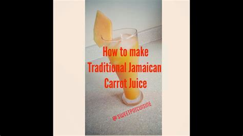 How To Make Jamaican Carrot Juice Youtube