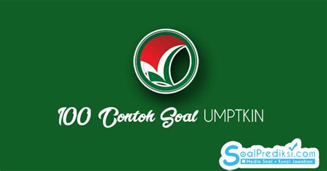 Pembahasan soal umptkin 2020 no 1 sampai 10 soal umptkin, soal umptkin 2019, soal umptkin pdf, soal umptkin 2019. 100 Contoh Soal UMPTKIN 2020 dan Kunci Jawaban, Online dan PDF