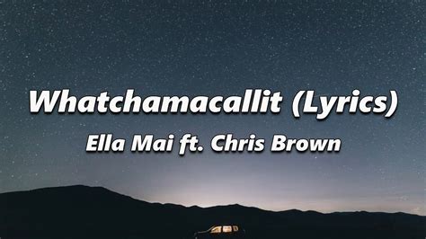 Ella Mai Whatchamacallit Lyrics Ft Chris Brown Youtube