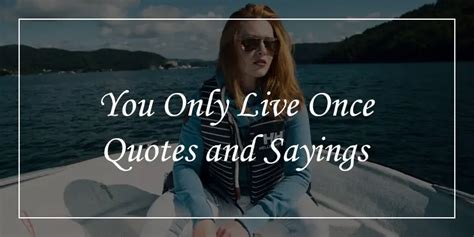 76 You Only Live Once Quotes Will Tell You To Enjoy Dp Sayings
