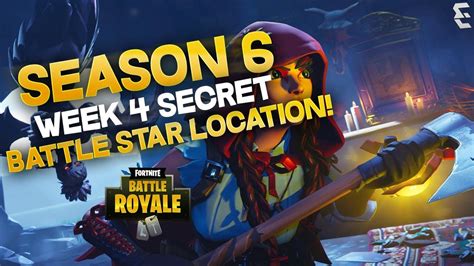 Secret Battle Star Week 4 Season 6 Location Fortnite Battle Royale