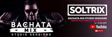 Bachata Mix Studio Sessions Created By Dj Soltrix