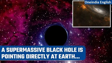 Supermassive Black Hole Facing The Earth Discovered By The Scientists Oneindia News Youtube