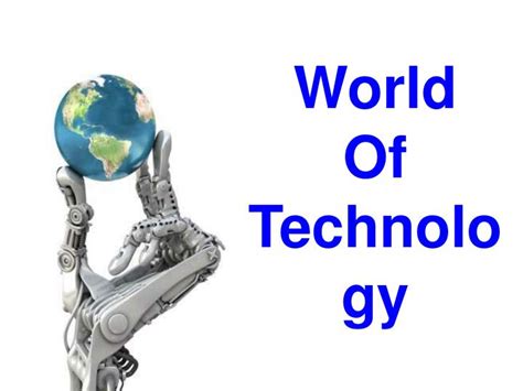 Ppt World Of Technology Powerpoint Presentation Free Download Id