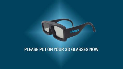 imax put on your 3d glasses now youtube