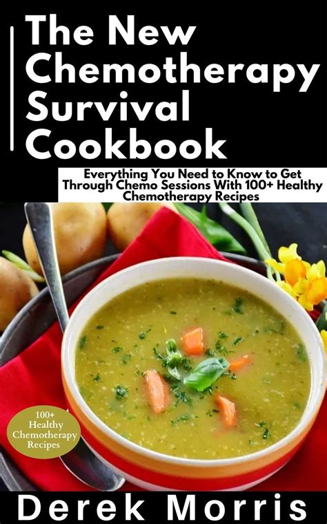 The New Chemotherapy Survival Cookbook Everything You Need To Know To