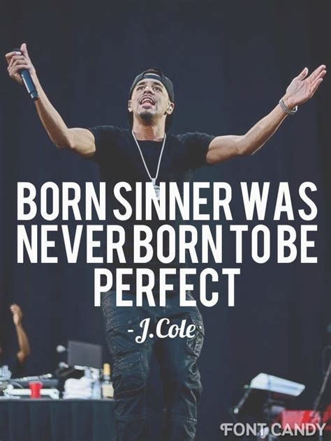 Browse the best and beautiful tattoos collections for men and women body. Born Sinner was never born to be perfect. | J cole quotes ...