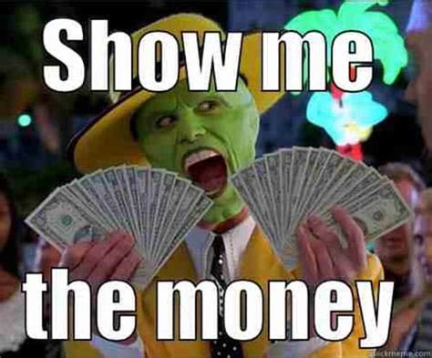 20 Comical Show Me The Money Memes