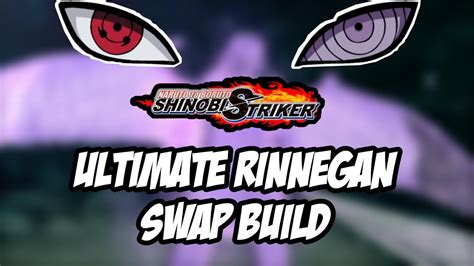 Ultimate Rinnegan Swap Build Naruto To Boruto Shinobi Striker