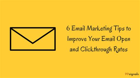6 Email Marketing Tips To Improve Your Email Open And Clickthrough