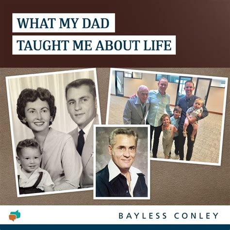 What My Dad Taught Me About Life Bayless Conley