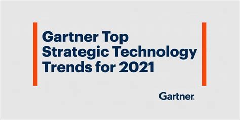 Gartner Identifies The Top Strategic Technology Trends For 2021