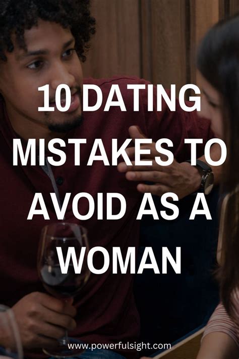 10 Dating Mistakes To Avoid As A Woman Dating Mistakes Relationship