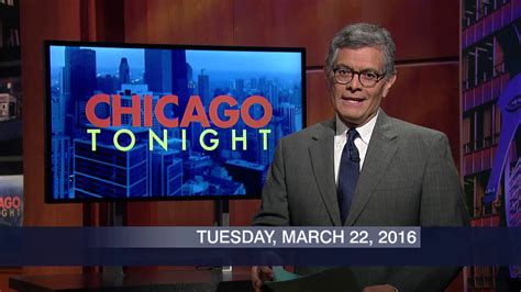 Video March 22 2016 Full Show Watch Chicago Tonight Online