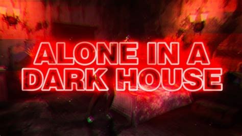 Roblox Alone In A Dark House Youtube