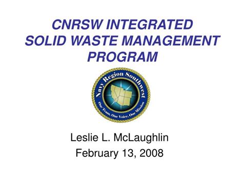 To this end, i am very pleased to support integrated solid waste management for local governments: PPT - CNRSW INTEGRATED SOLID WASTE MANAGEMENT PROGRAM ...