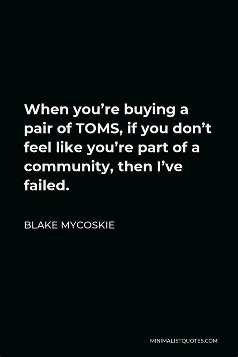 Blake Mycoskie Quote When Youre Buying A Pair Of Toms If You Dont