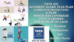 Tata Aig Accident Plan Accident Guard Plus Plan A Complete