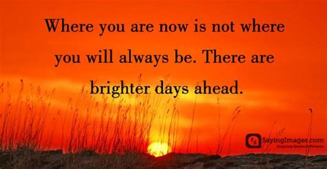 Brighter Days Ahead Quotes Quotesgram
