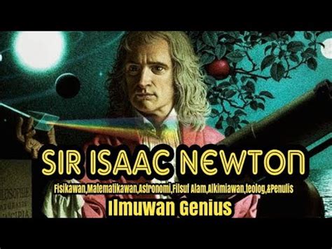 Sir Isaac Newton Perjalanan Ilmuwan Genius Pencetus Gravitasi Dan