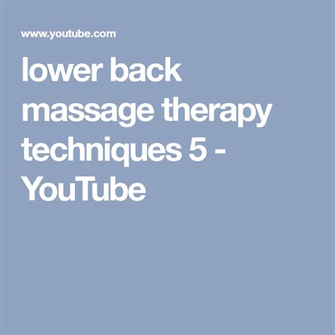 Lower Back Massage Therapy Techniques 5 Youtube Massage Therapy