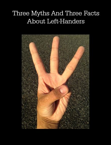Three Myths And Three Facts About Left Handers