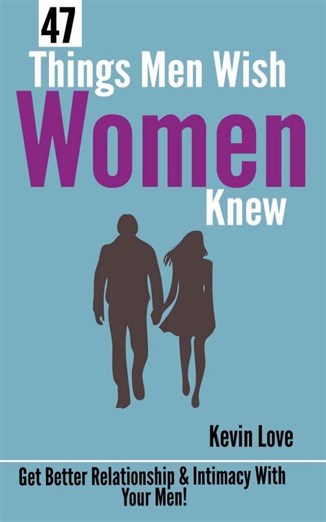 47 things men wish women knew get better relationship and intimacy with your men kindle