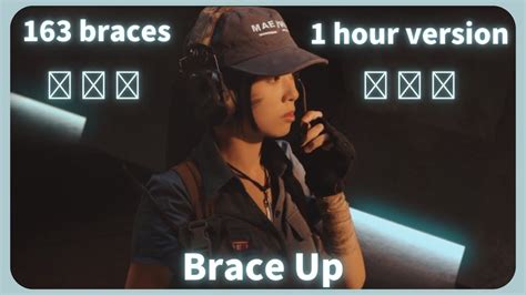 163 Braces Brace Up 1 Hour Version Youtube