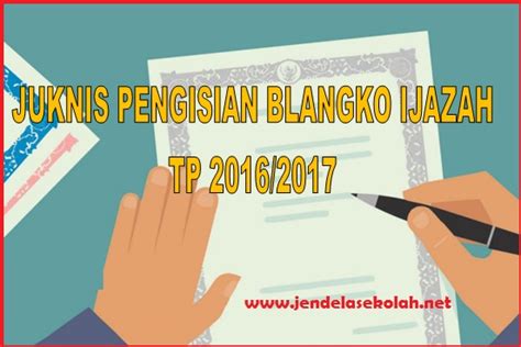 Juknis Pengisian Blangko Ijazah Satuan Pendidikan Dasar Dan Menengah 2017