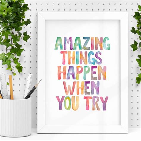 An Art Print With The Words Amazing Things Happen When You Try