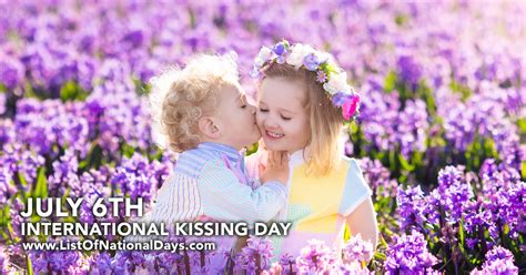 This kiss is that feeling in song form. INTERNATIONAL KISSING DAY - List Of National Days
