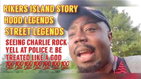 Rikers Island Story Seeing Hood Legend Charlie Rock Yell At The