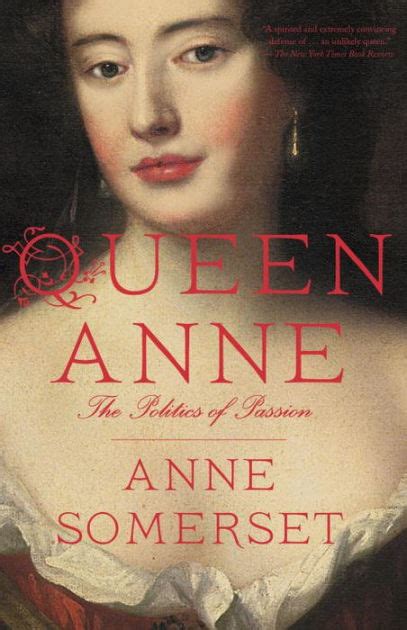 Queen Anne The Politics Of Passion By Anne Somerset Paperback