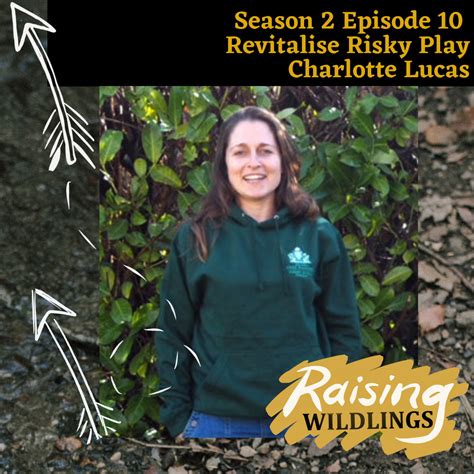 S2 E10 Revitalise Risky Play With Charlotte Lucas — Wildlings Forest