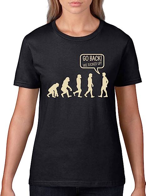 Comedy Shirts Evolution Go Back We Fucked Up Damen T Shirt