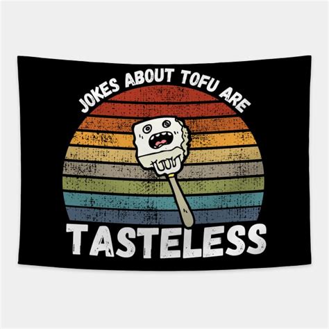 Jokes About Tofu Are Tasteless Tofu Vegan Tapestry Teepublic