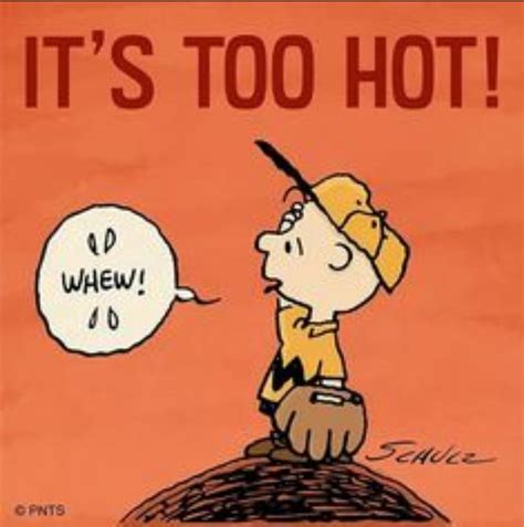 Charlie Brown Says Its Too Hot Charlie Brown Quotes Snoopy Weather Quotes