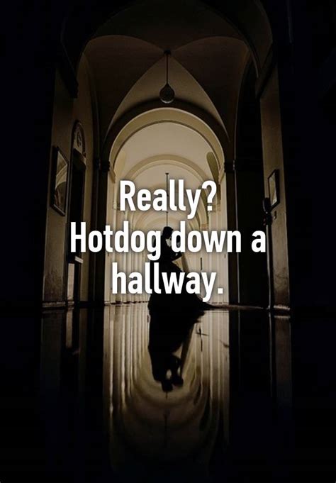Really Hotdog Down A Hallway