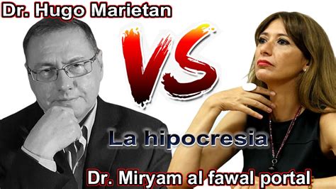 La hipocresía de Miryam al fawal portal de halagos a descalificar al Dr Hugo Marietán YouTube