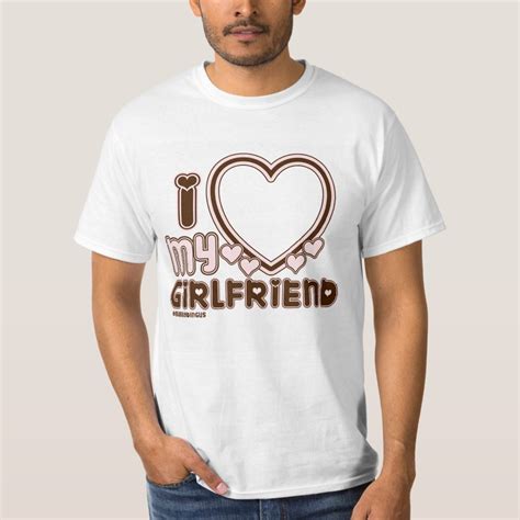 I Love My Girlfriend Custom T Shirt Zazzlefr