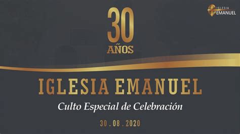 Culto Especial 30 Aniversario De La Iglesia Emanuel 30 08 2020