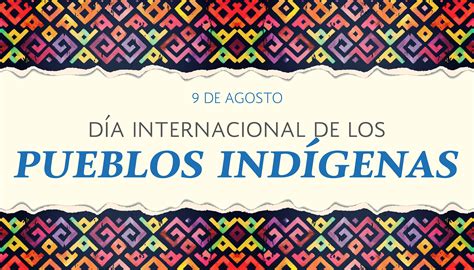 Dia Internacional De Los Pueblos Indigenas