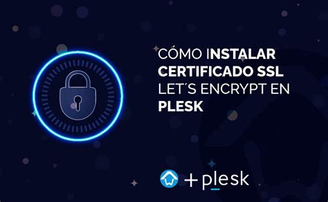 Cómo instalar Certificado SSL en Plesk Lets Encrypt Hoswedaje