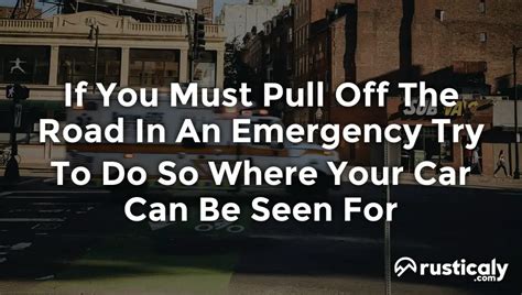 If You Must Pull Off The Road In An Emergency Try To Do So Where Your