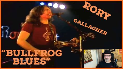 Rory Gallagher “bullfrog Blues “ Reaction” Dating Is Hard Youtube