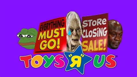 Toys R Us Is Closing Meme Youtube