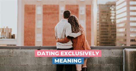 What Does Dating Exclusively Mean Taking The Next Step