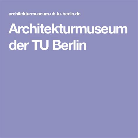 Architekturmuseum der TU Berlin | Tu berlin, Architektur ...