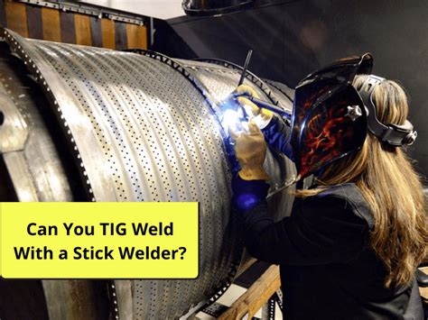 Can You Tig Weld With A Stick Welder Tigwelderpro